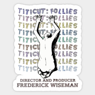 Frederick Wiseman'sTiticut Follies! Sticker